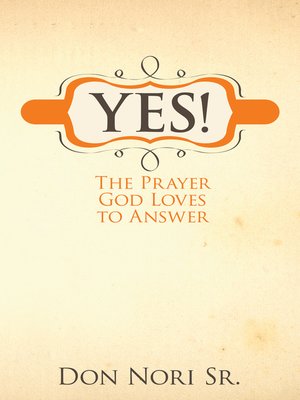 cover image of Yes! The Prayer God Loves to Answer